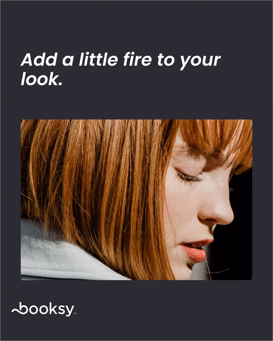 “Add a little fire to your look.”