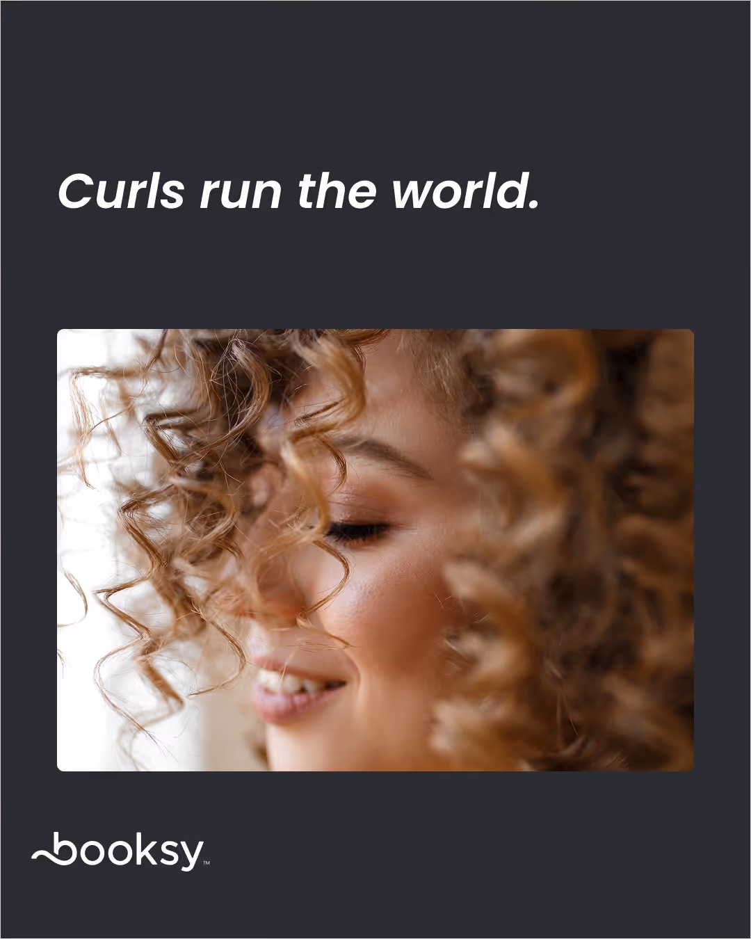 “Curls run the world.”