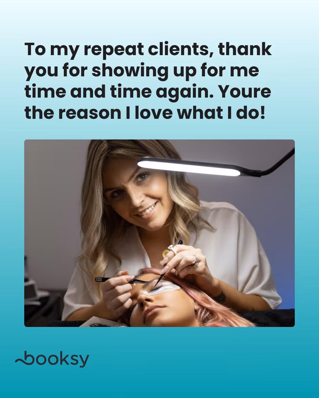 “To my repeat clients, thank you for showing up for me time and time again. You’re the reason I love what I do!”