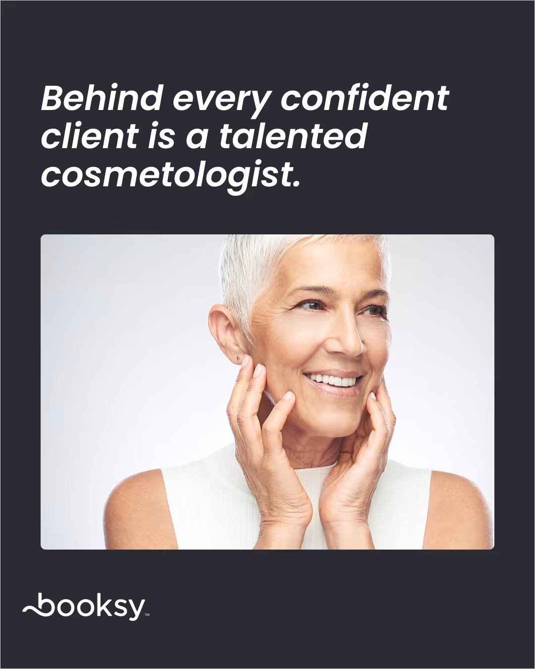 “Behind every confident client is a talented cosmetologist.”