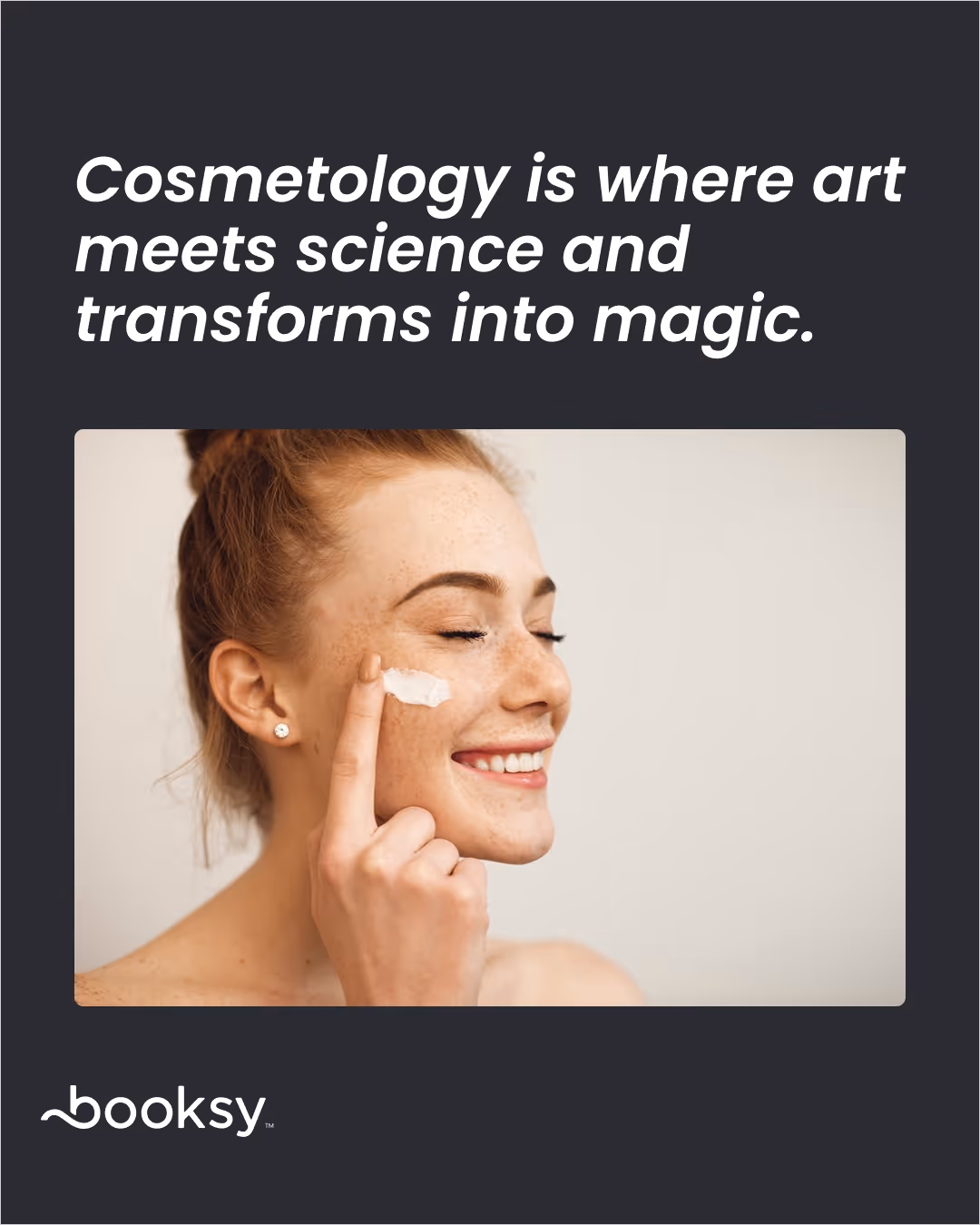 “Cosmetology is where art meets science and transforms into magic.”