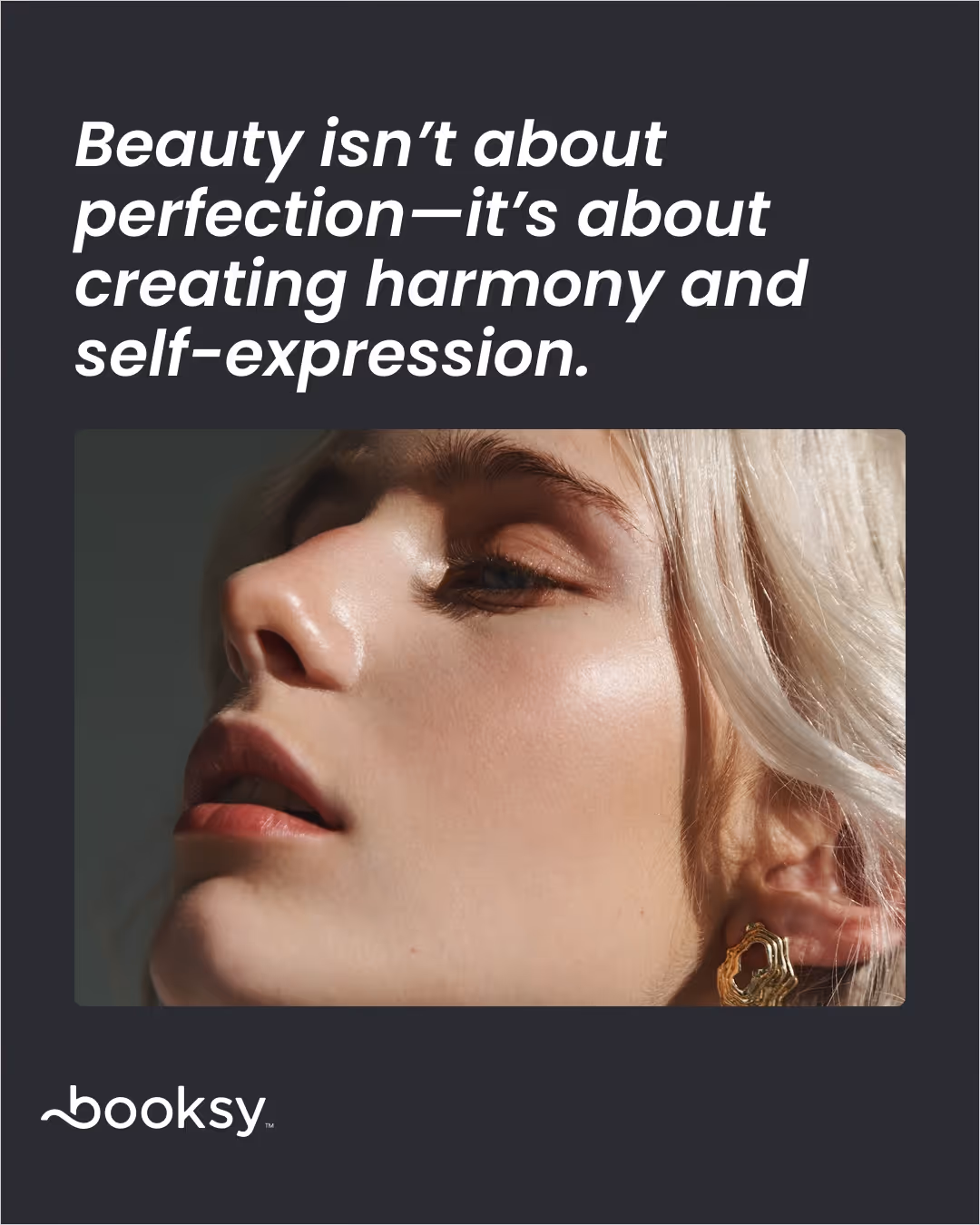 “Beauty isn’t about perfection—it’s about creating harmony and self-expression.”