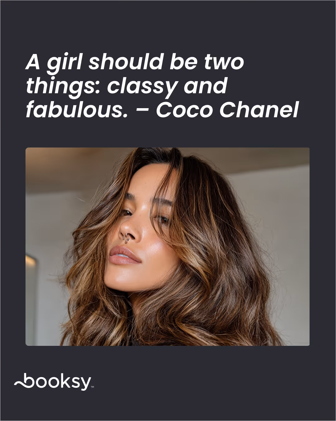 “A girl should be two things: classy and fabulous.” – Coco Chanel