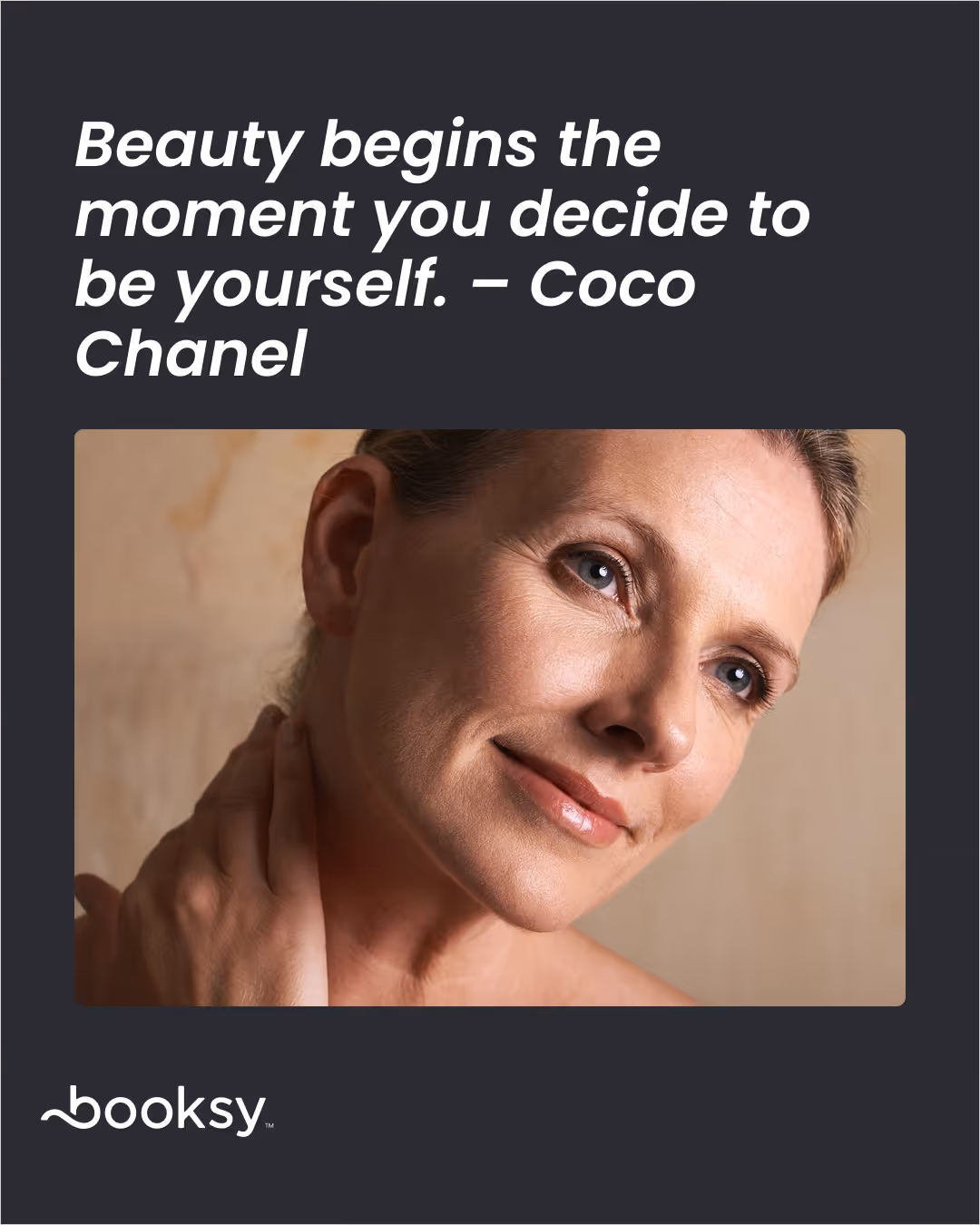 “Beauty begins the moment you decide to be yourself.” – Coco Chanel
