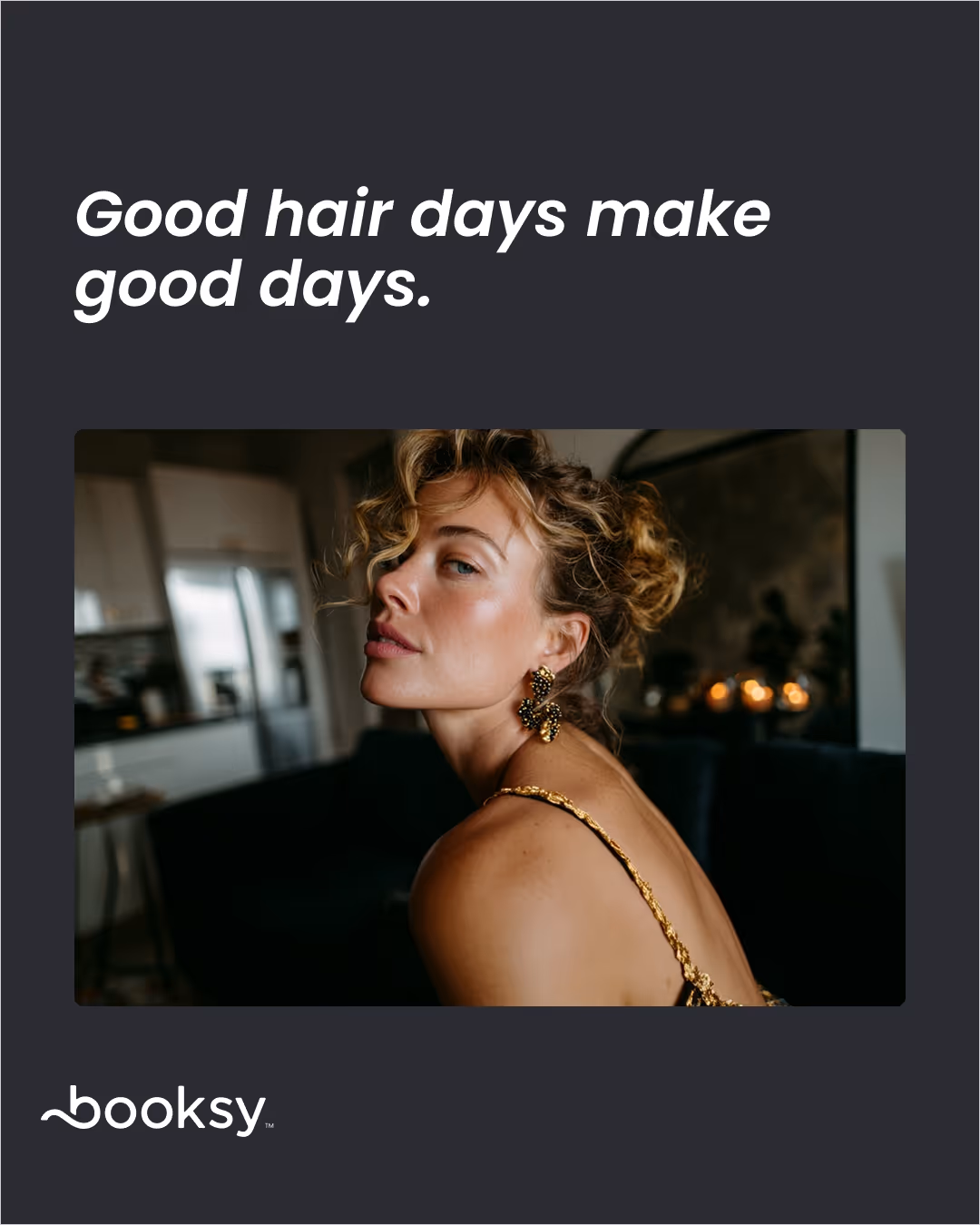 “Good hair days make good days.”