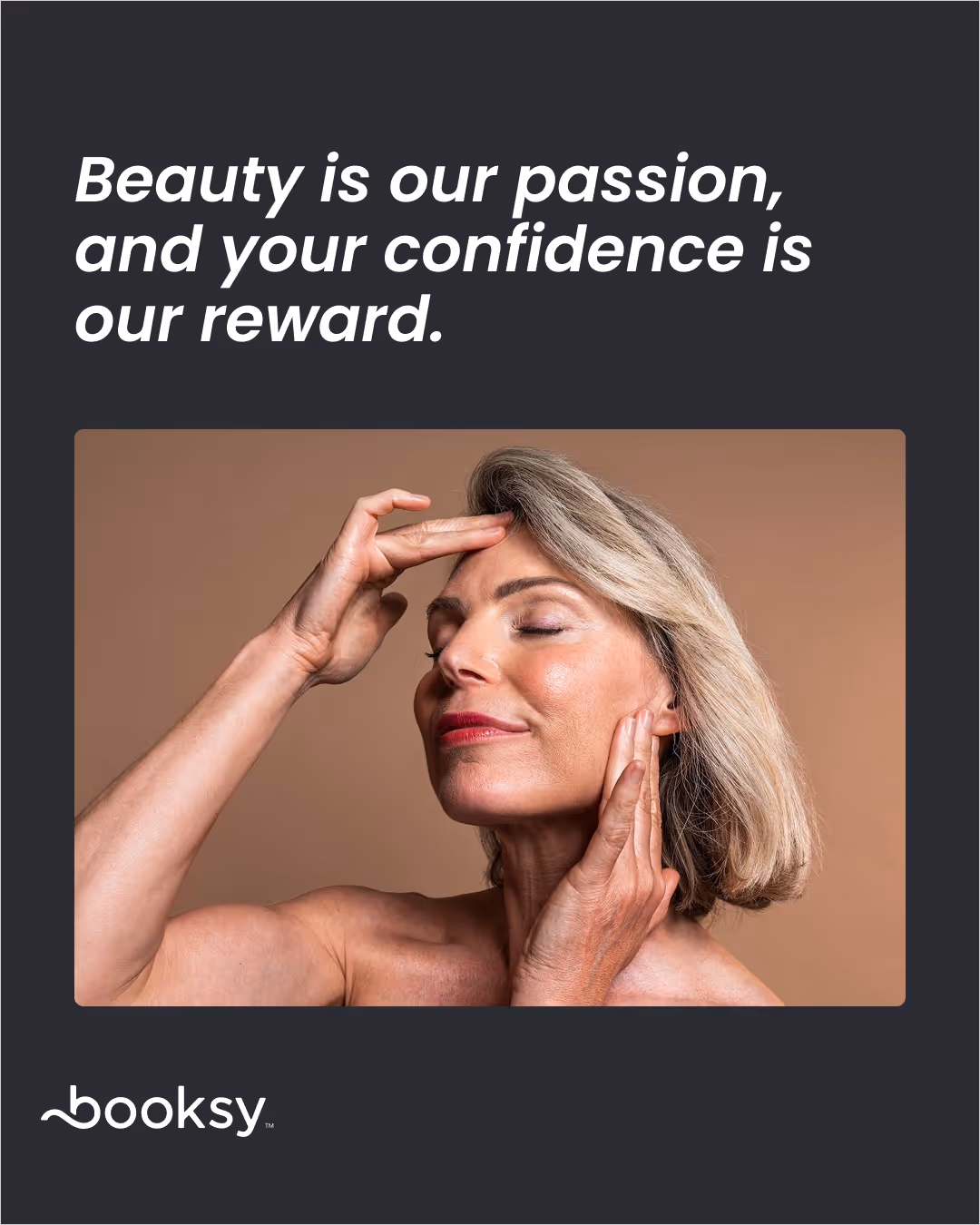 “Beauty is our passion, and your confidence is our reward.”