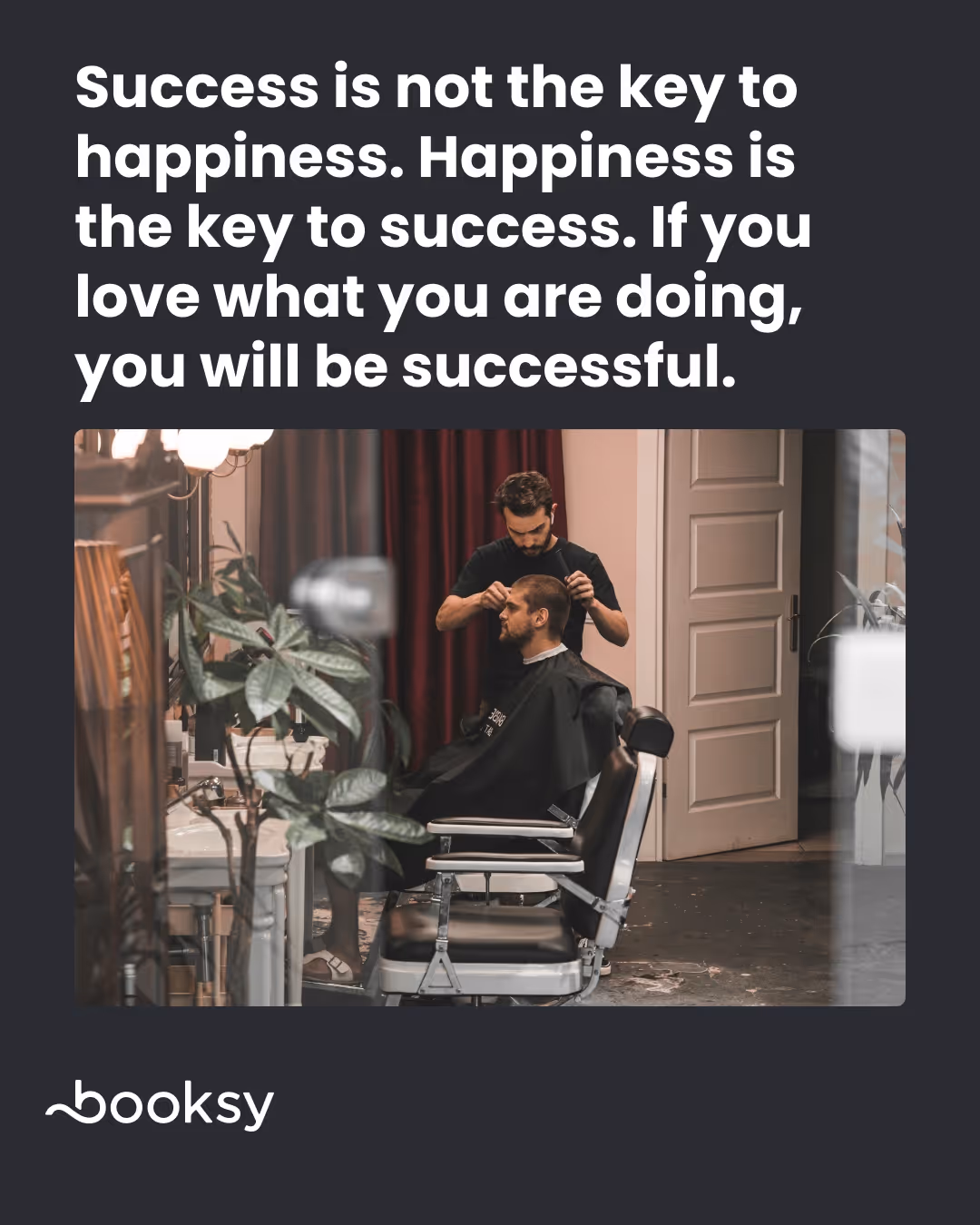 "Success is not the key to happiness. Happiness is the key to success. If you love what you are doing, you will be successful." 