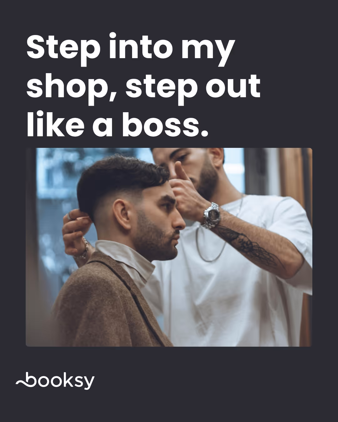 "Step into my shop, step out like a boss."