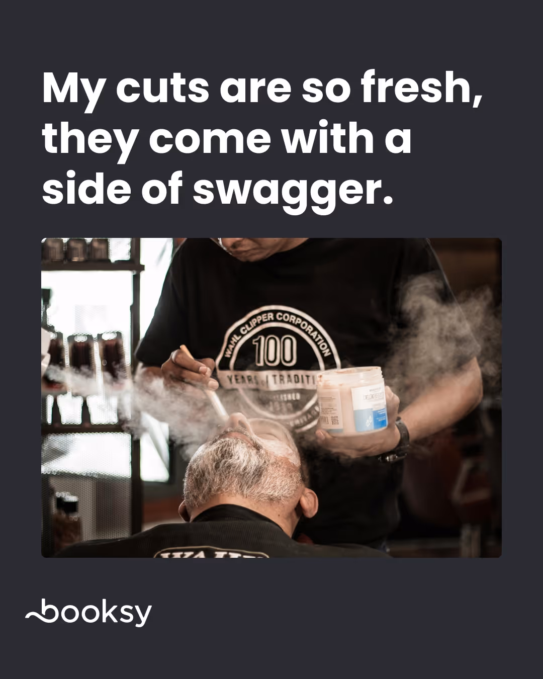 "My cuts are so fresh, they come with a side of swagger."