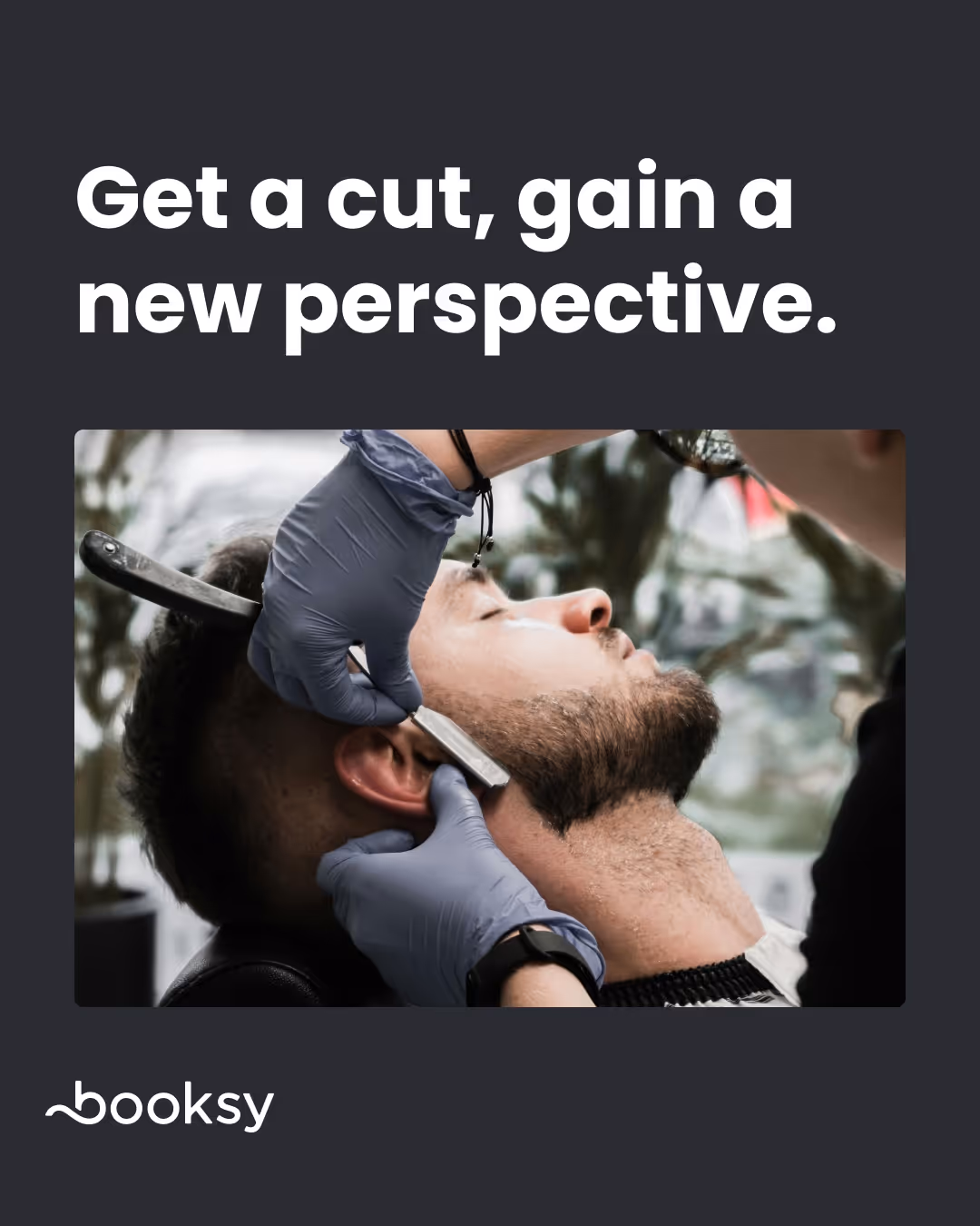 "Get a cut, gain a new perspective."