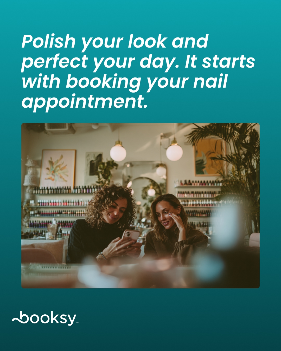 “Polish your look and perfect your day. It starts with booking your nail appointment.”