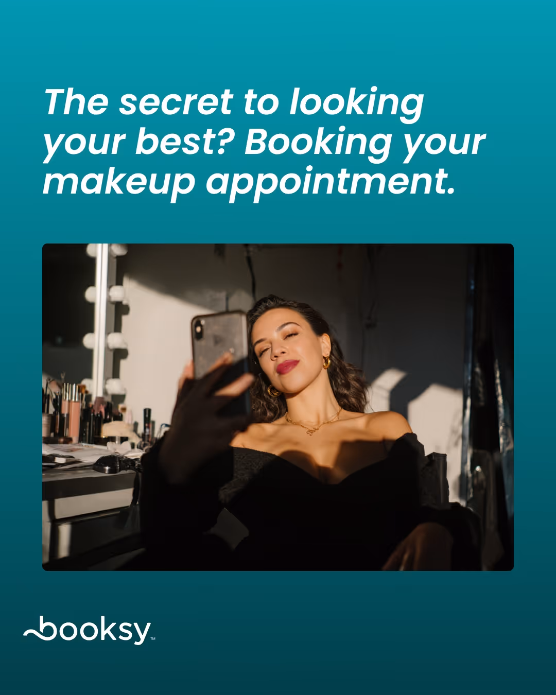 “The secret to looking your best? Booking your makeup appointment.”
