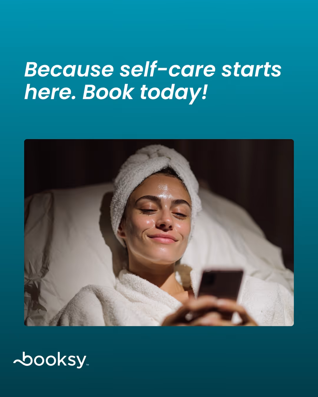 “Because self-care starts here. Book today!”