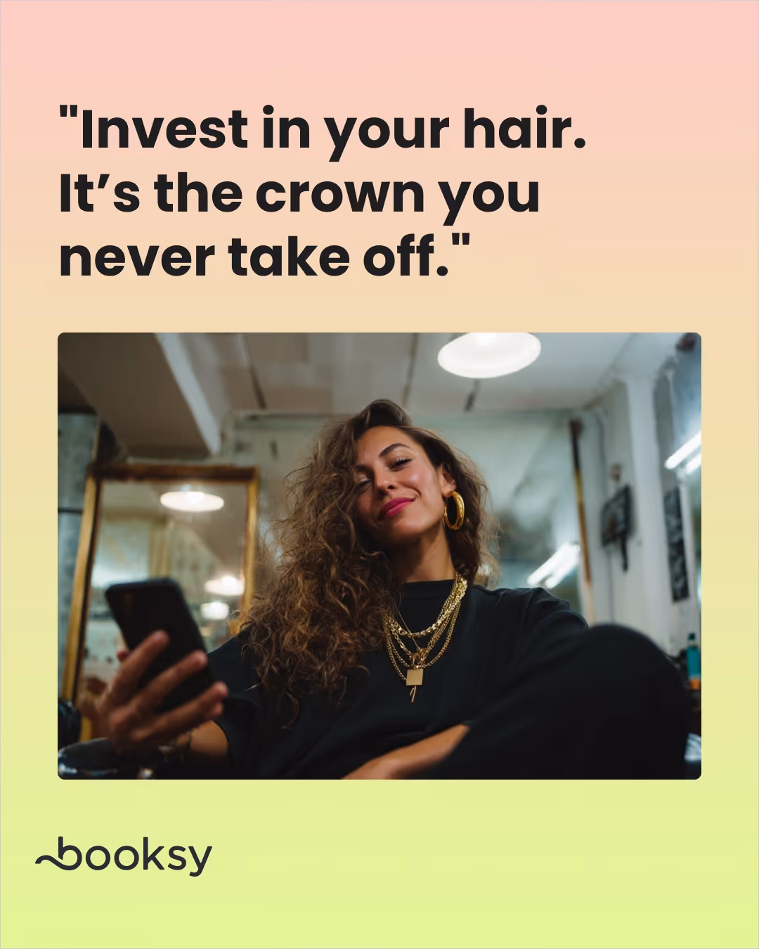 "Invest in your hair. It’s the crown you never take off."