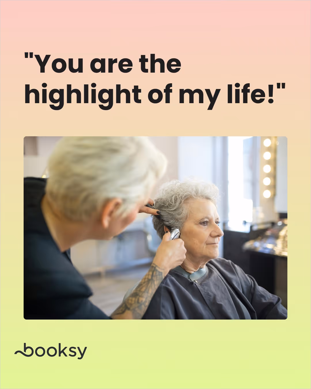 "You are the highlight of my life!"