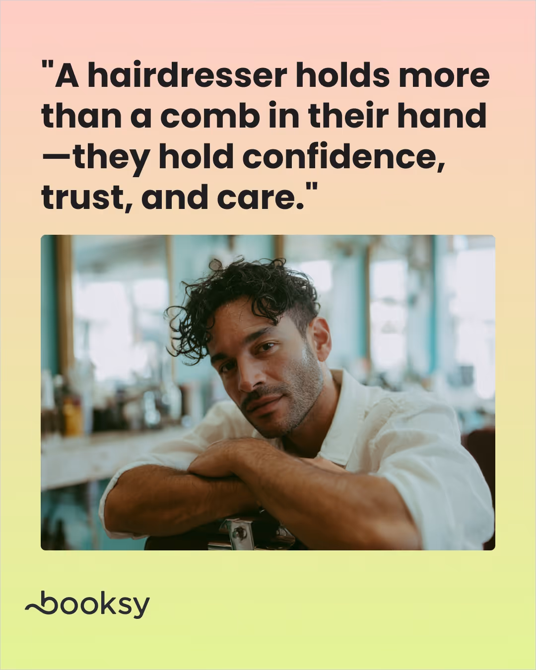 "A hairdresser holds more than a comb in their hand—they hold confidence, trust, and care."