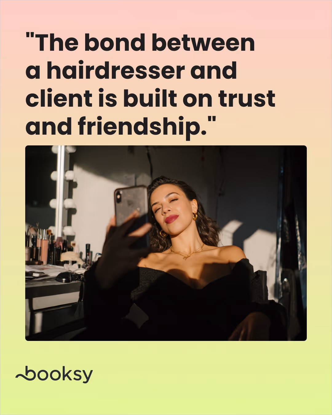 "The bond between a hairdresser and client is built on trust and friendship."