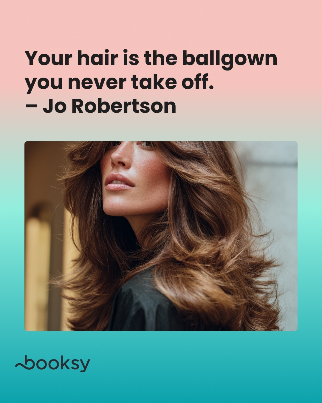 “Your hair is the ballgown you never take off.”