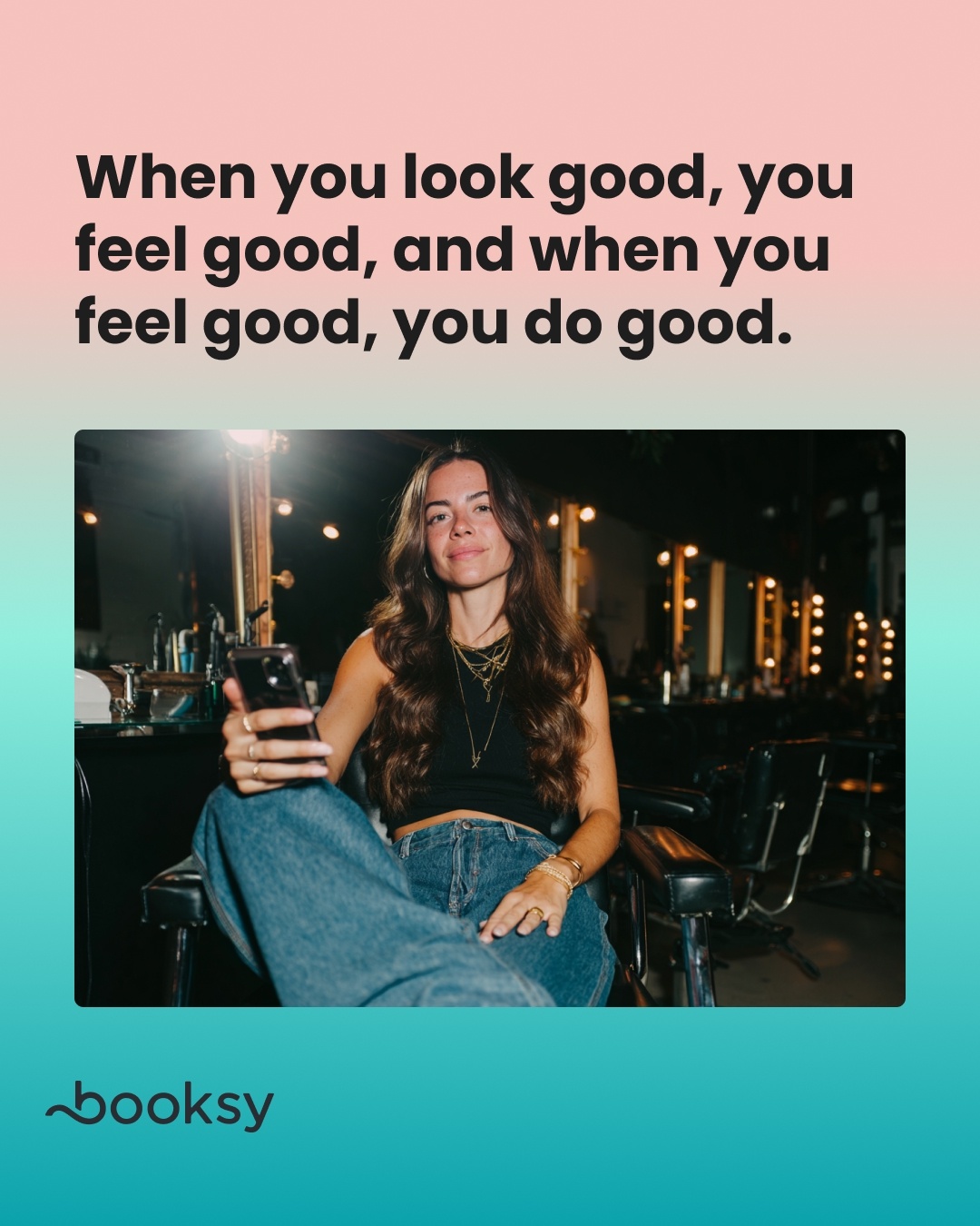 “When you look good, you feel good, and when you feel good, you do good.”