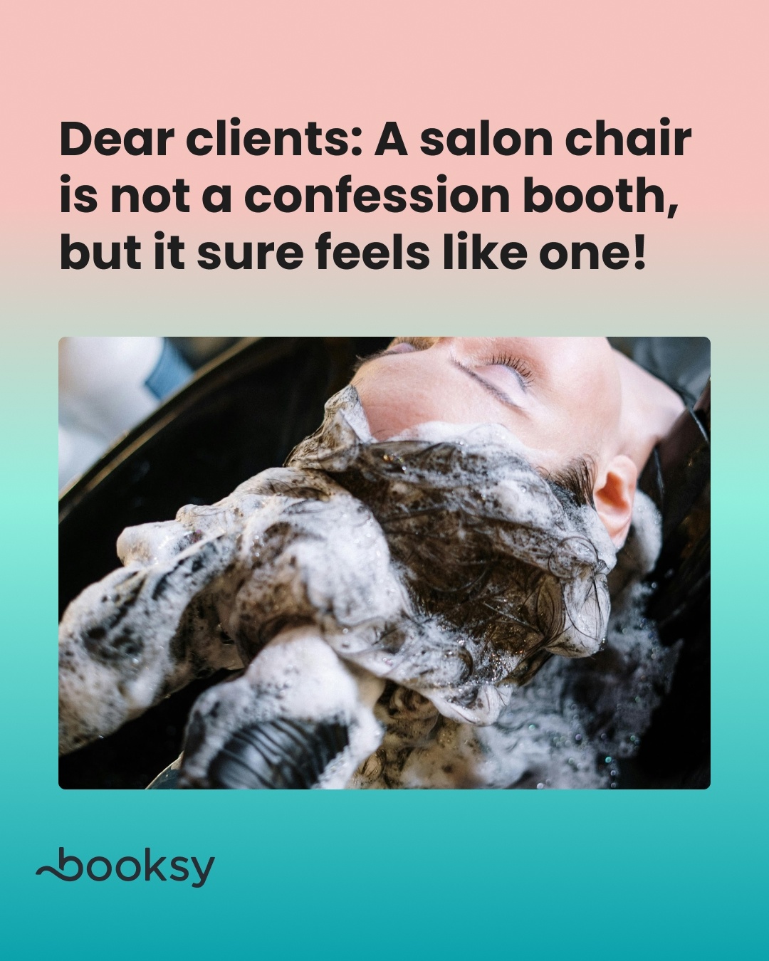 “Dear clients: A salon chair is not a confession booth, but it sure feels like one!”