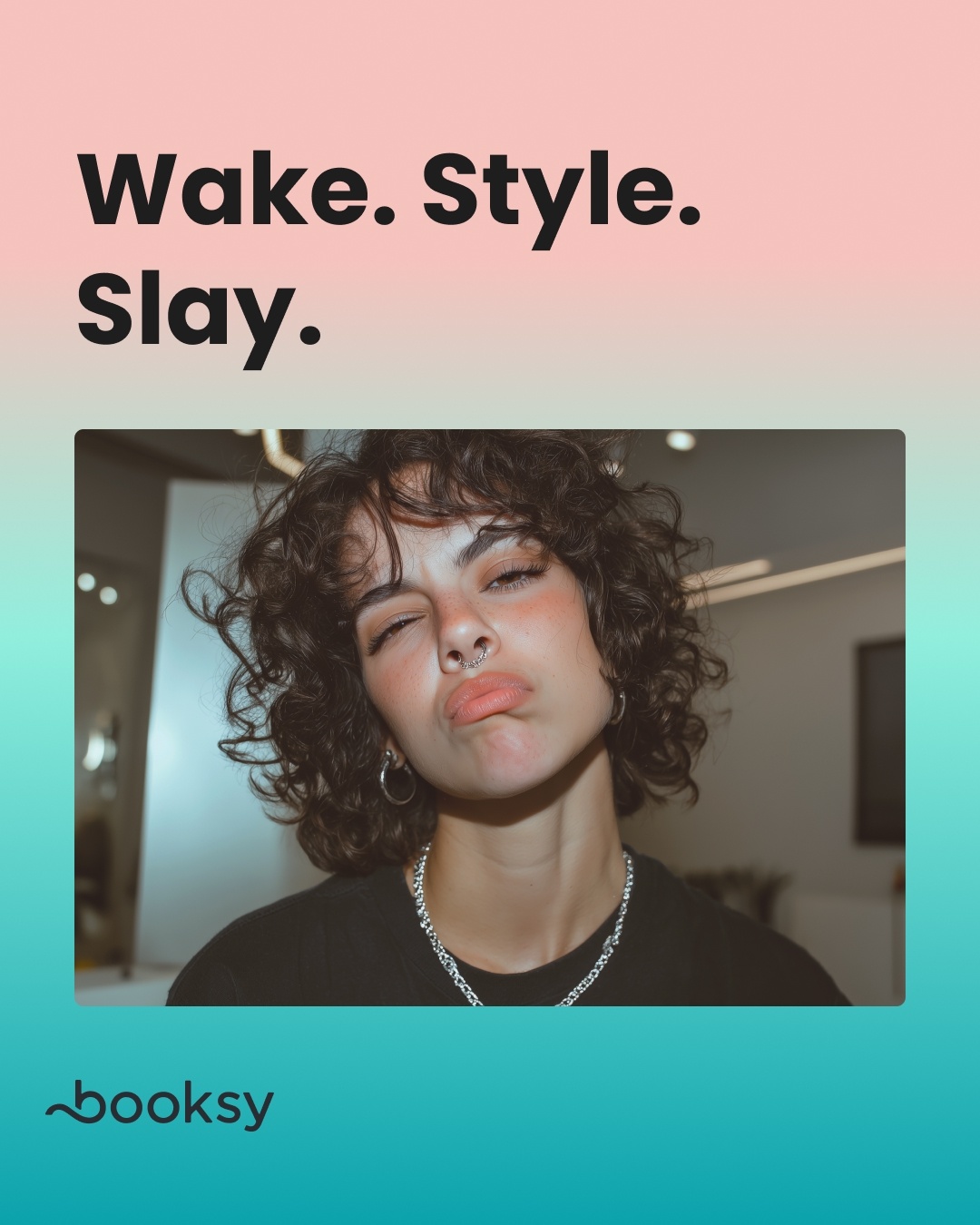 “Wake. Style. Slay.”