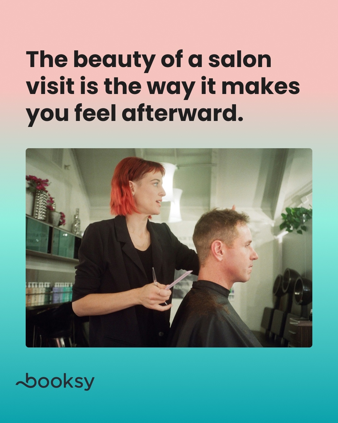 “The beauty of a salon visit is the way it makes you feel afterward.”