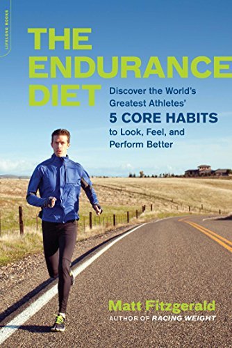 The Endurance Diet: Discover the 5 Core Habits of the World's Greatest Athletes to Look, Feel, and Perform Better