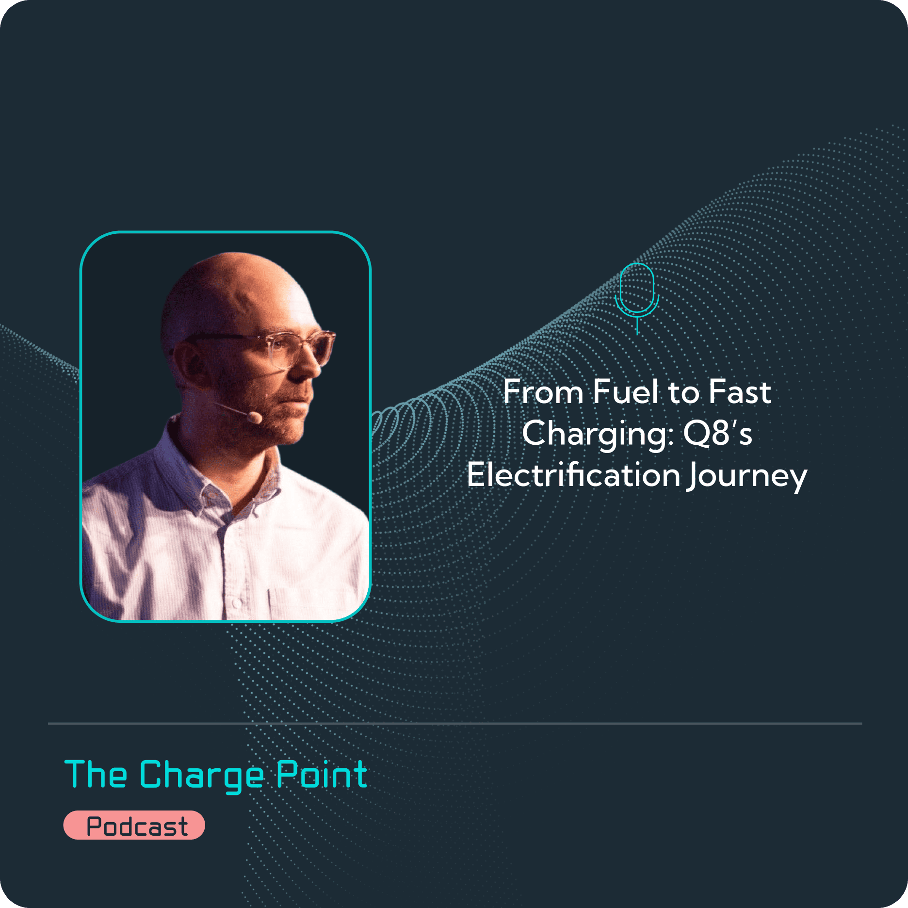 Episode 28 - From Fuel to Fast Charging: Q8’s Electrification Journey