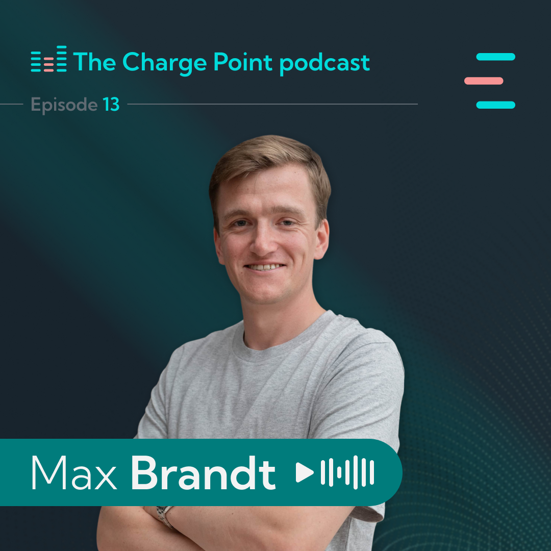 Episode 13 - Max Brandt on Flexibility, Specialization, and Funding in EV Charging