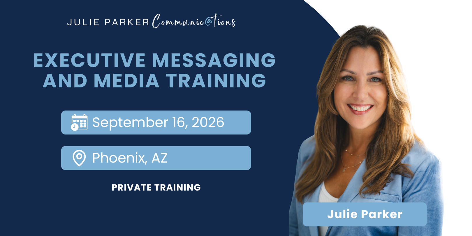 Julie Parker promotes an Executive Messaging and Media Training training in Phoenix AZ on September 16 2026. Private training.