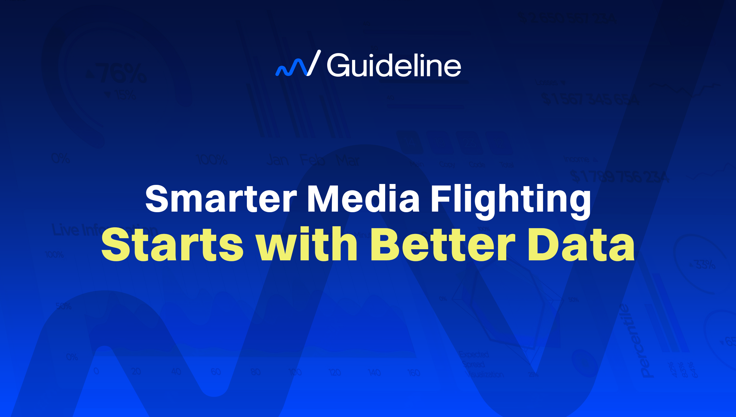 dark blue background with the lighter blue guideline swish logo in gradient with our primary logo at the top, and the following title in white and yellow text, "Smarter Media Flighting, Starts With Better Data"