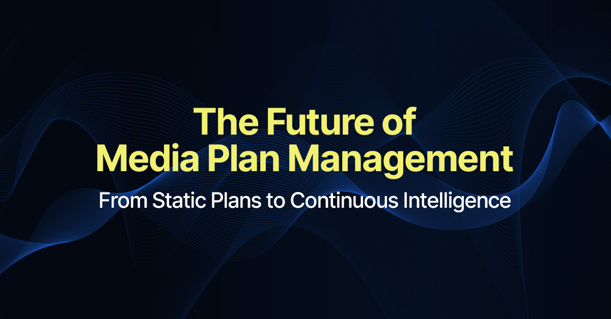 Graphic with a blue abstract background and bold text reading “The Future of Media Plan Management: From Static Plans to Continuous Intelligence”