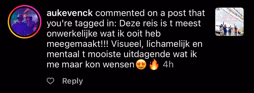 Screenshot of an Instagram comment in Dutch by user aukevenck praising a journey as the most incredible experienced, visually, physically, and mentally challenging with heart-eyes and fire emojis.