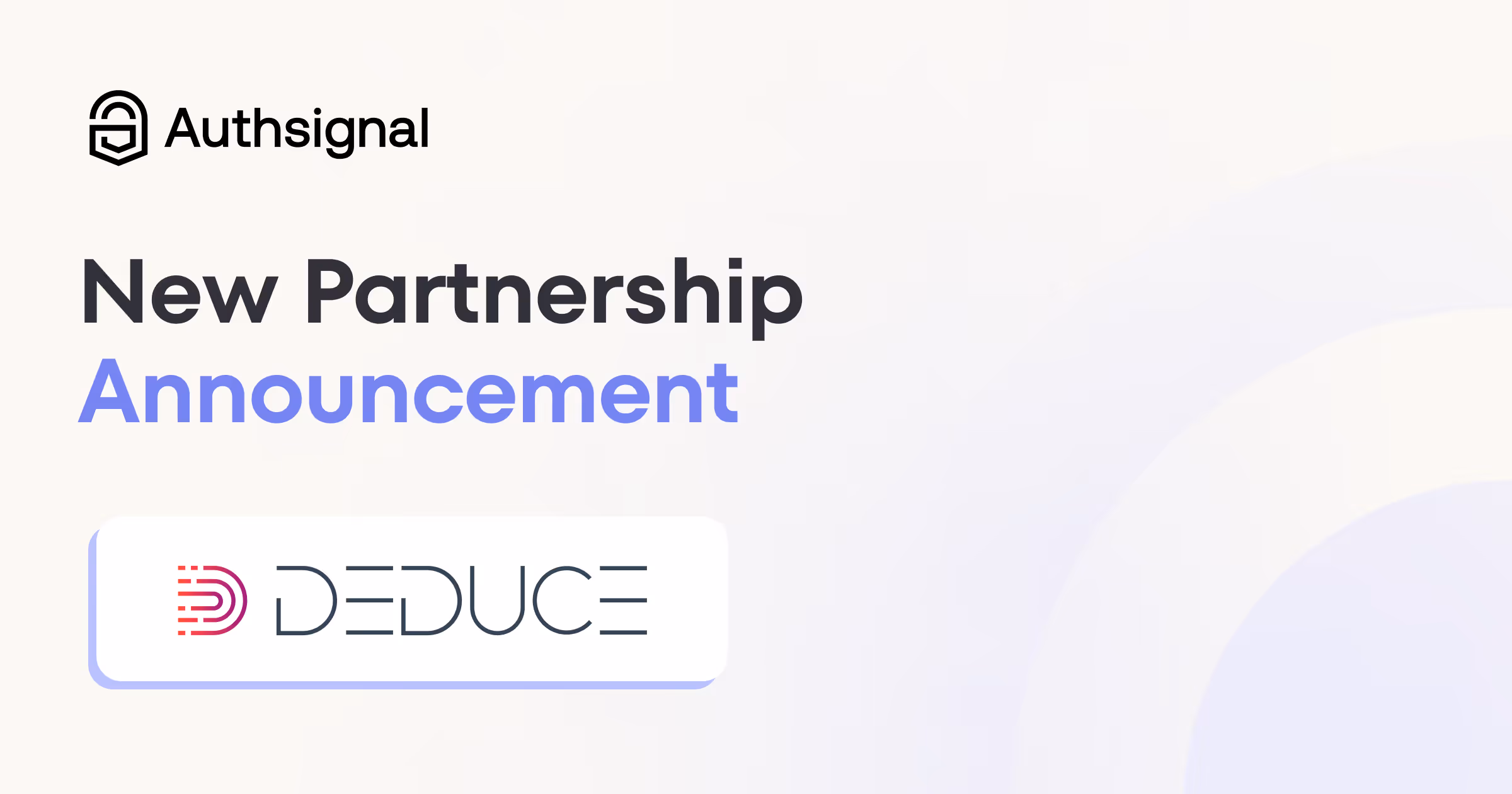 Authsignal and Deduce Partner together to fight fraud and strengthen the respective offerings.
