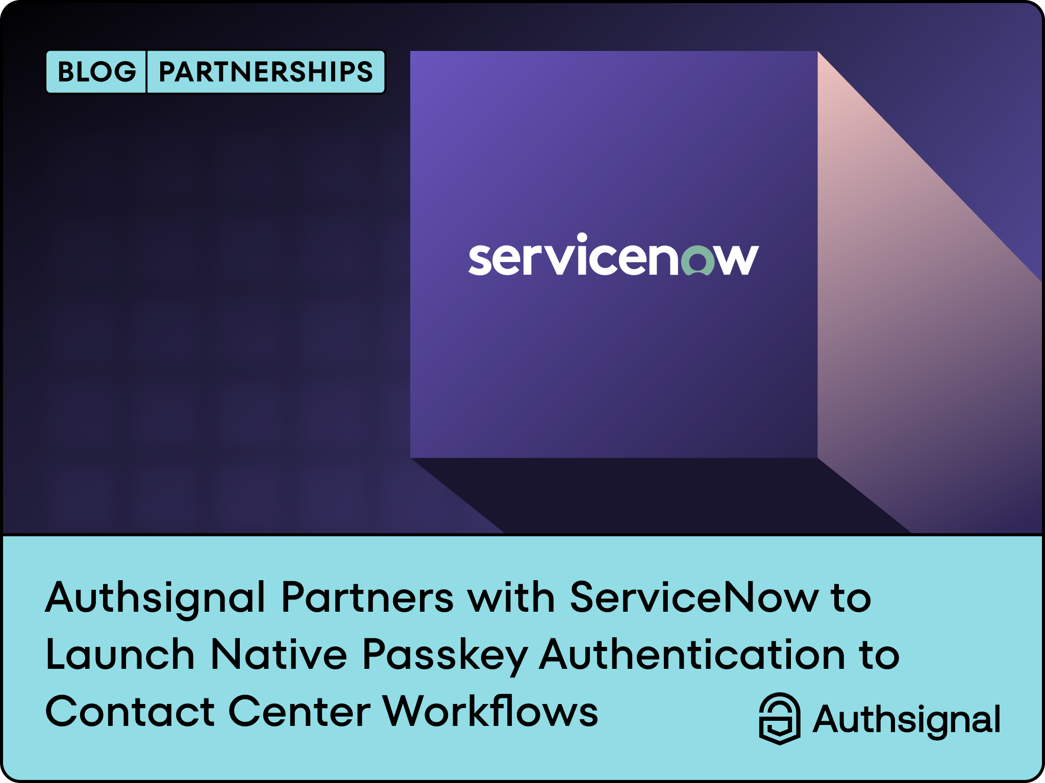 Authsignal Partners with ServiceNow to Launch Native Passkey Authentication to Contact Center Workflows