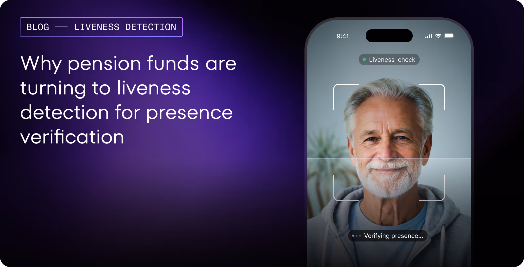Why pension funds are turning to liveness detection for presence verification