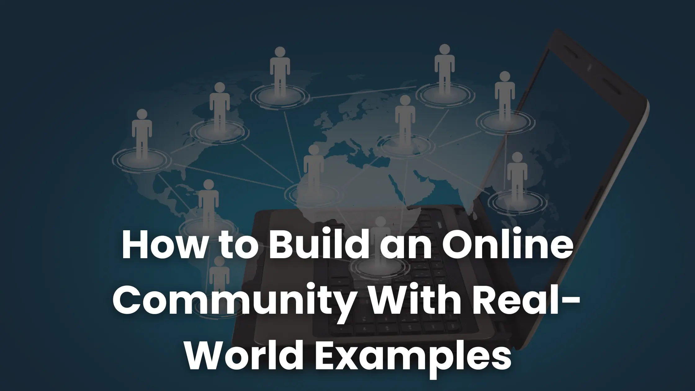 How to Build an Online Community With Real-World Examples 