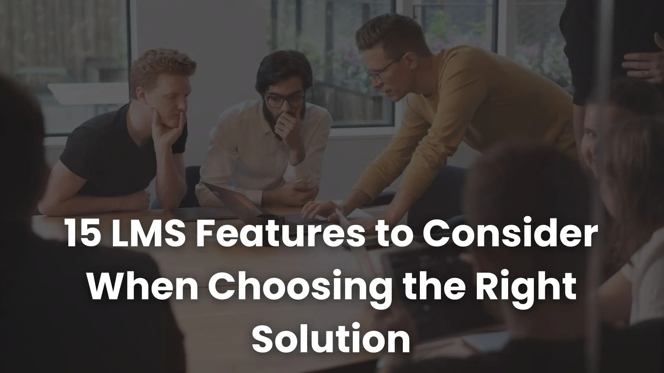 15 características del LMS a tener en cuenta al elegir la solución adecuada