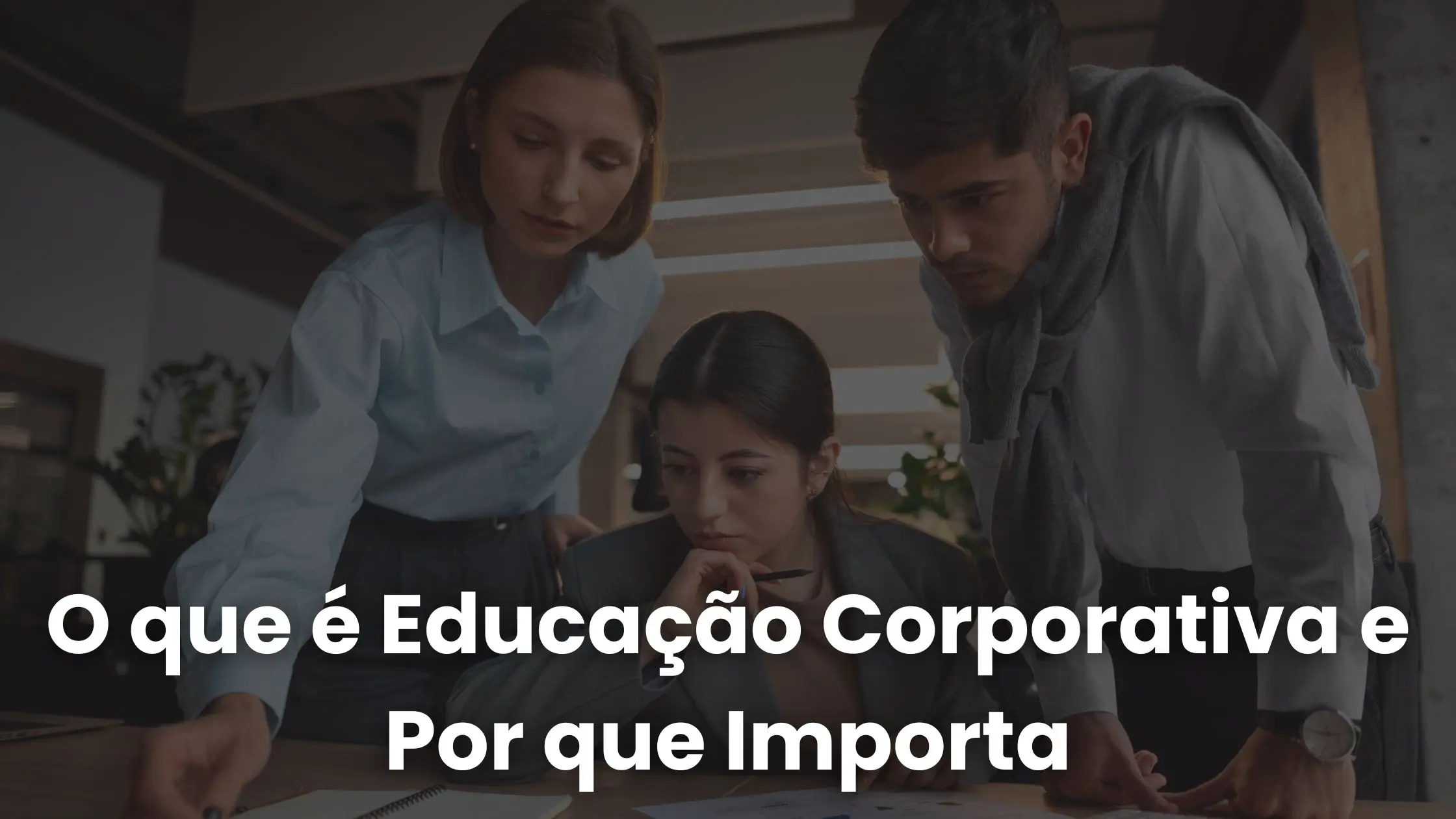 O que é Educação Corporativa e Por que Importa