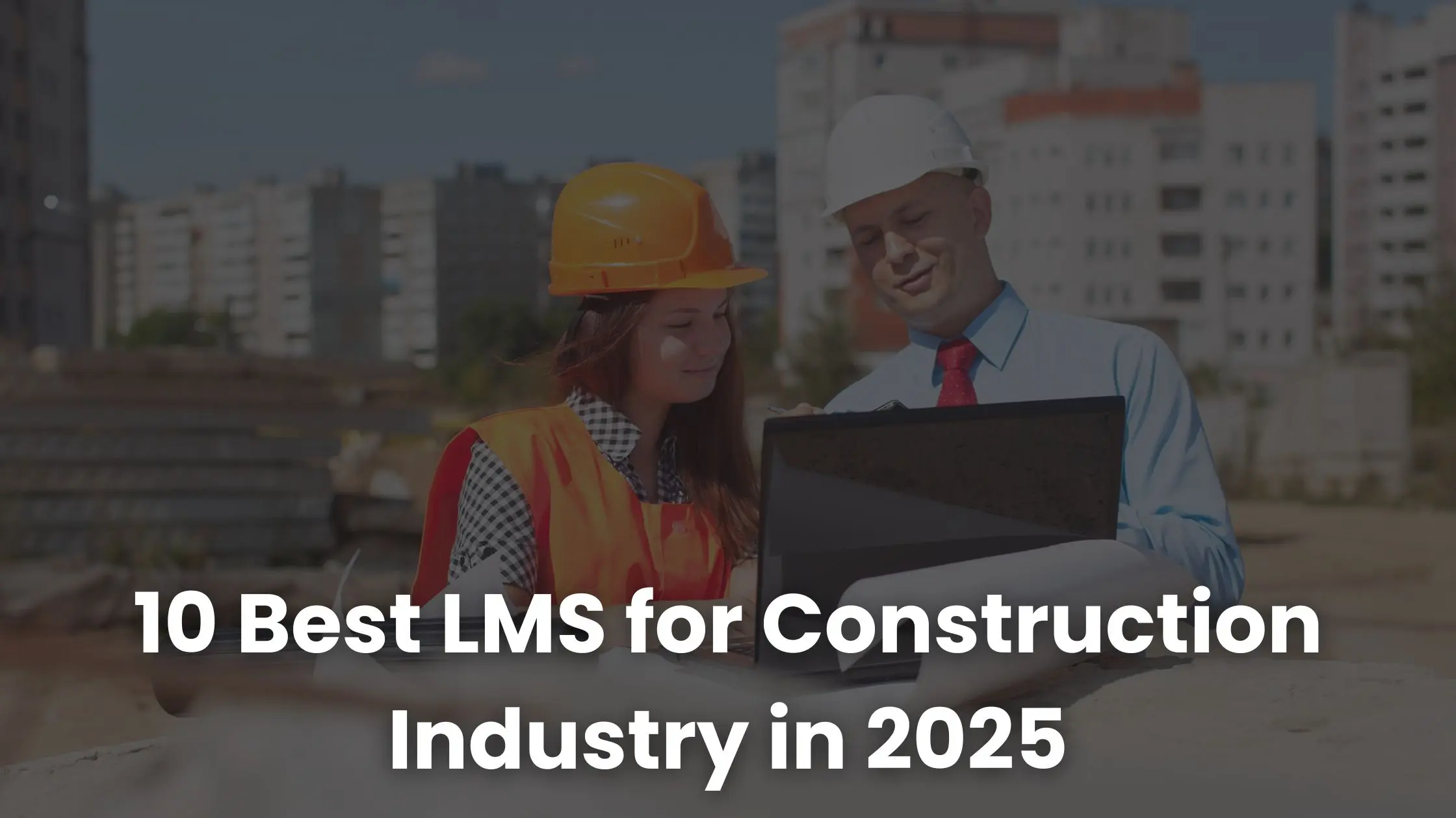 2025 年建筑行业十大最佳 LMS