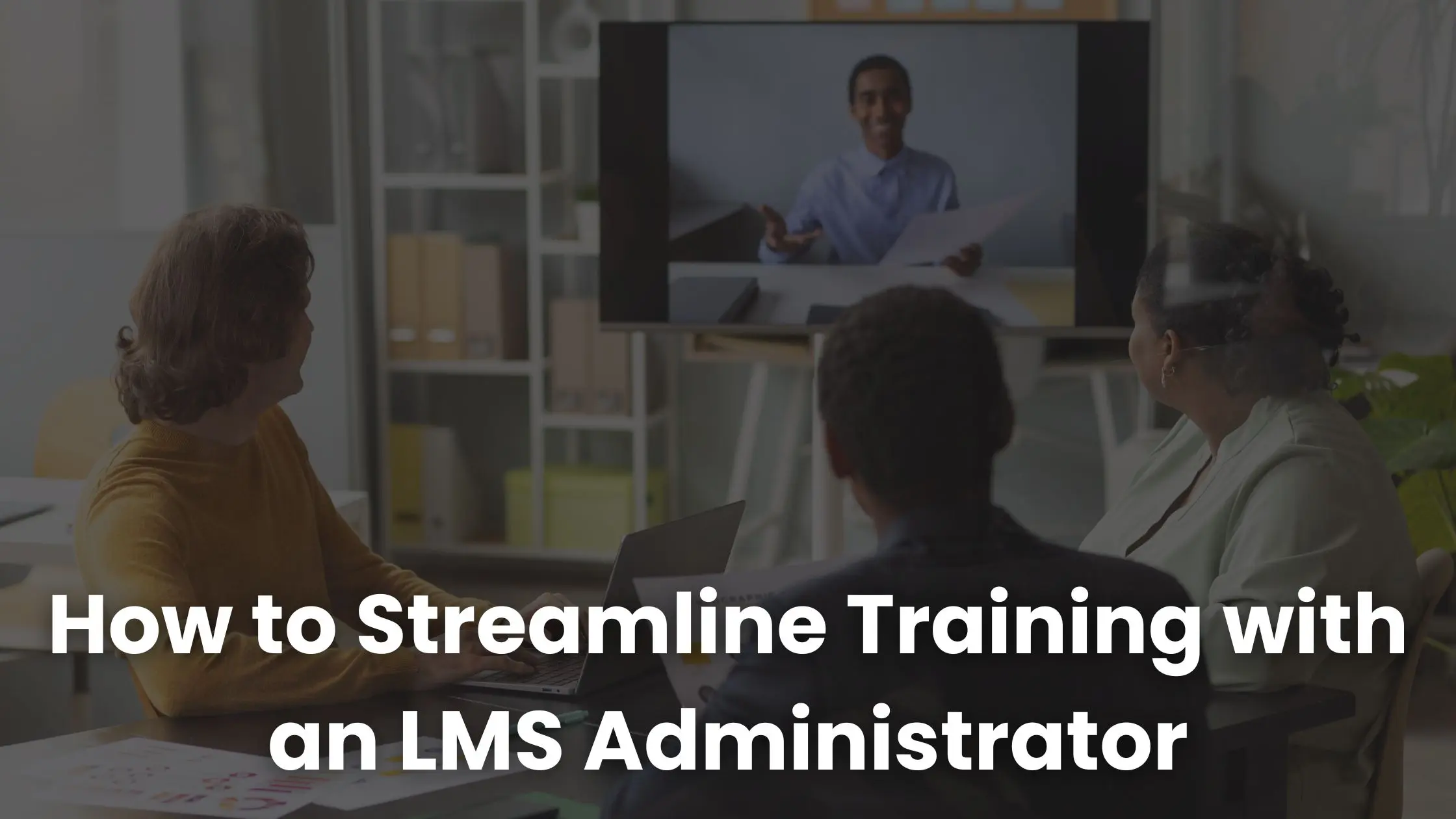 Cómo agilizar la formación con un administrador de LMS