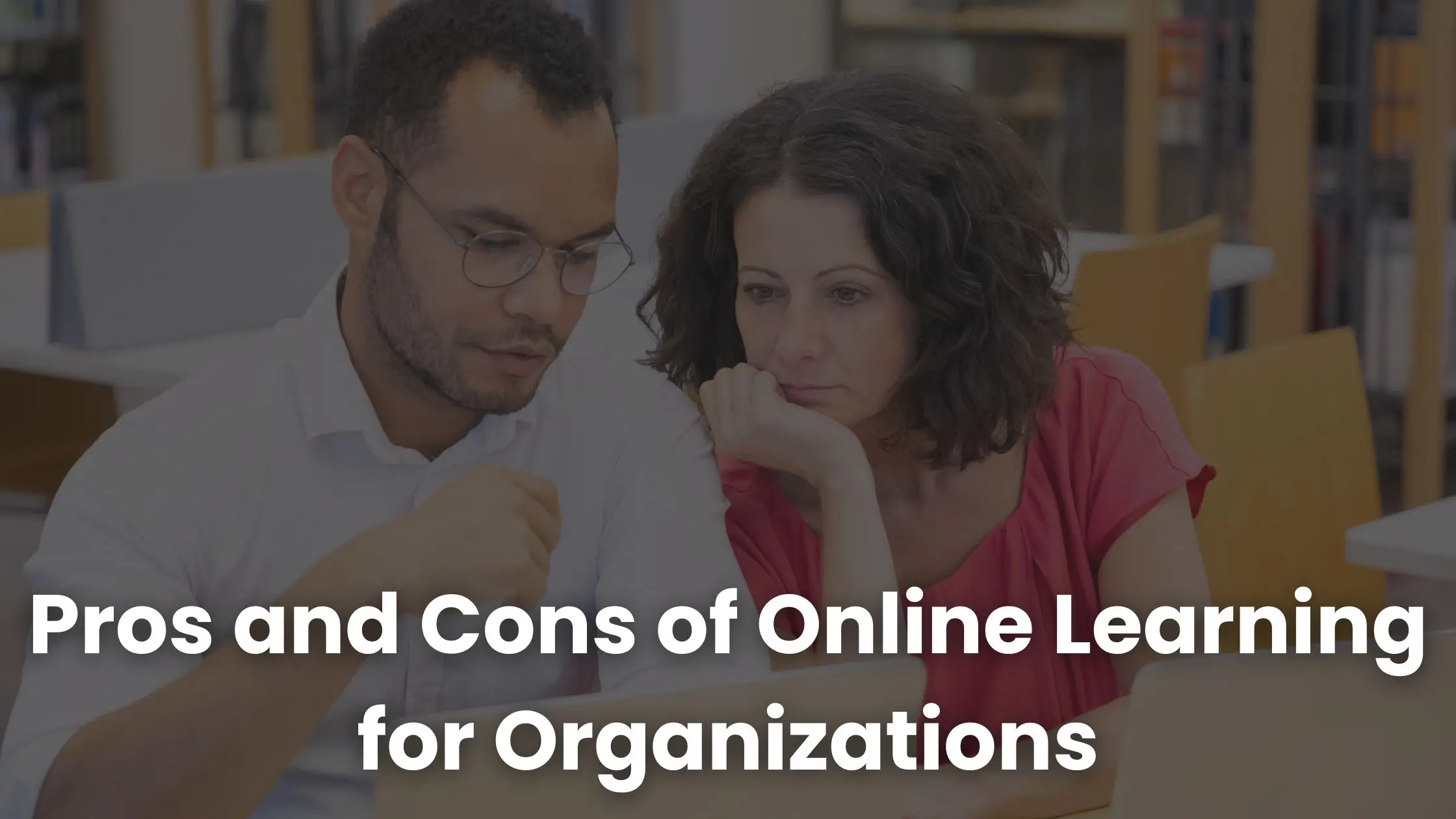 Voors en tegens van online leren voor organisaties