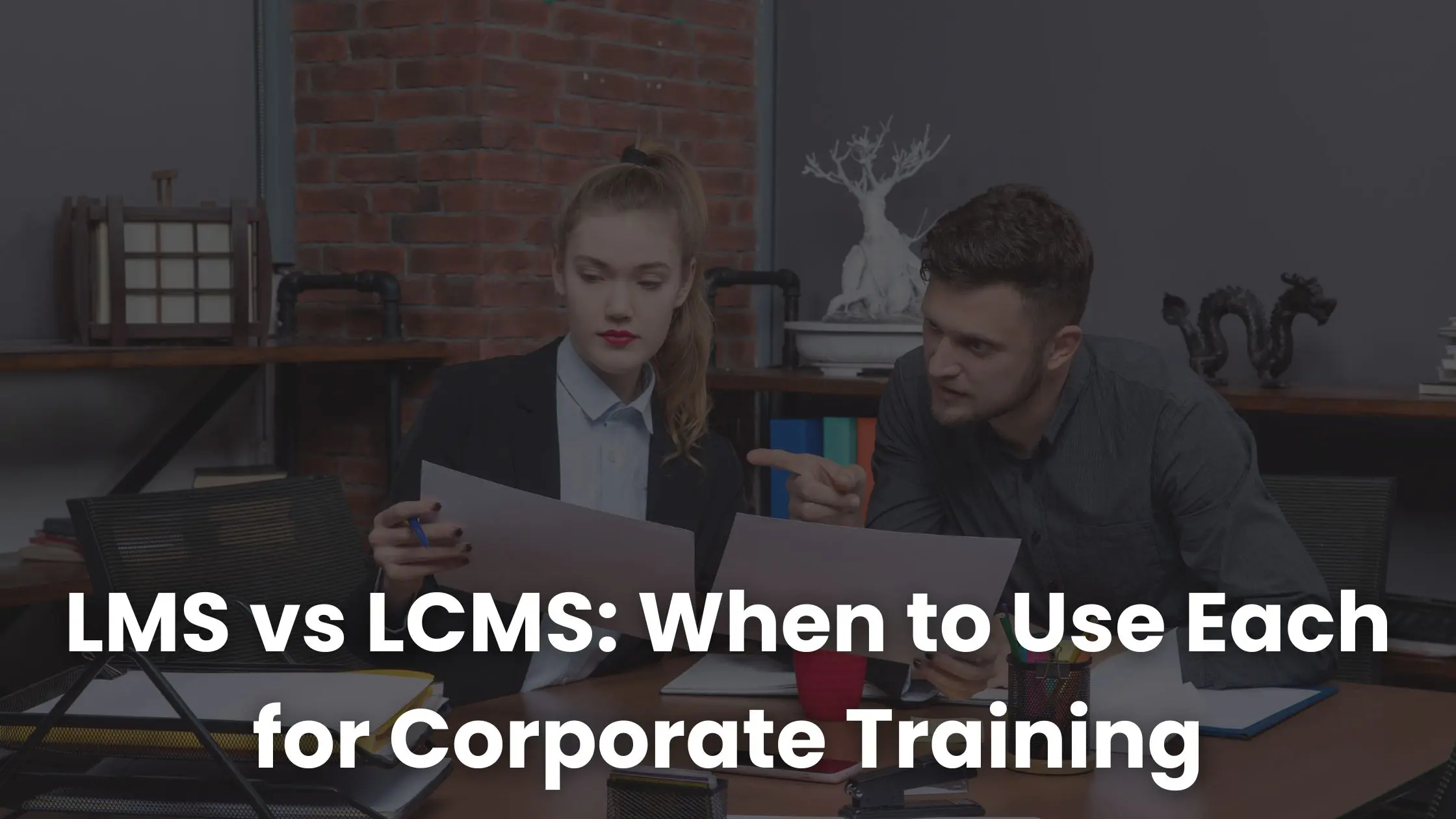 LMS مقابل LCMS: متى يتم استخدام كل منها لتدريب الشركات
