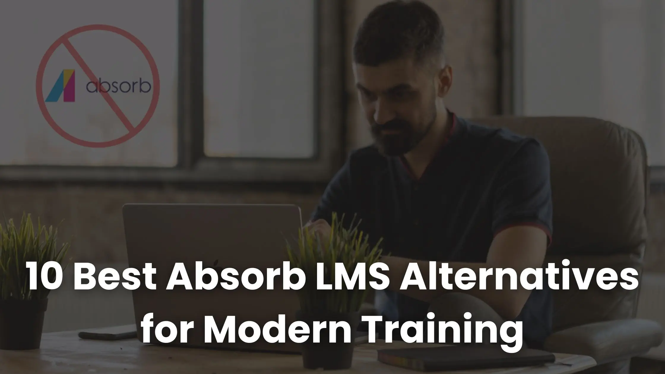现代训练的 10 种最佳吸收 LMS 替代方案