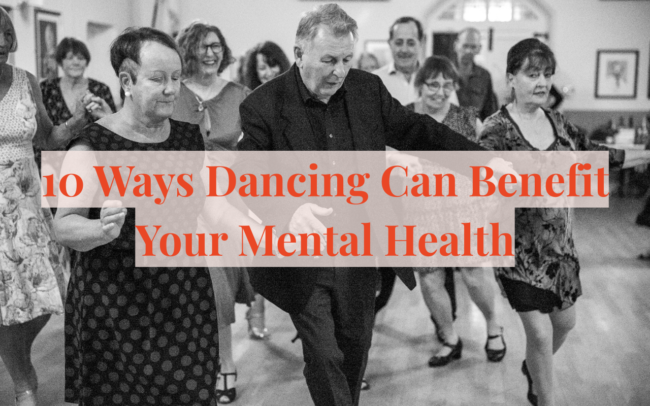 10 Ways Dancing Can Benefit Your Mental Health