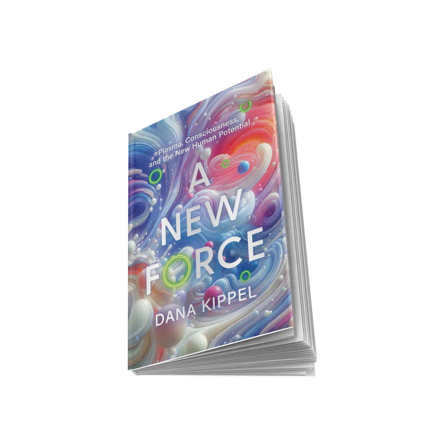 Understand the intersection of plasma physics & human evolution to stabilize your neuro-electrical system and unlock potential with A New Force by Dana Kippel.