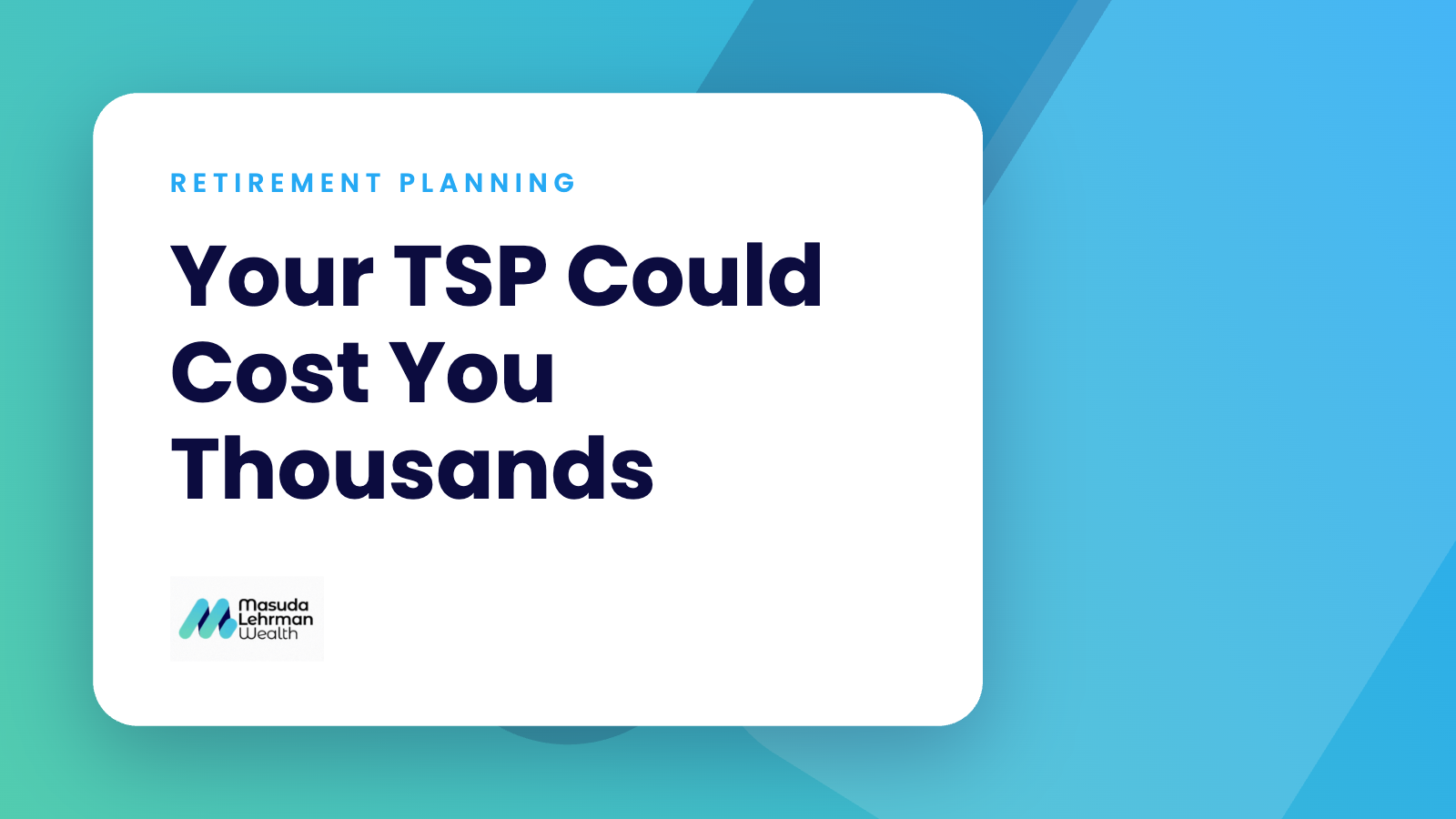 Your TSP Could Cost You Thousands — 4 TSP Mistakes That Can Wreck Your Retirement Withdrawal Strategy | Masuda Lehrman Wealth