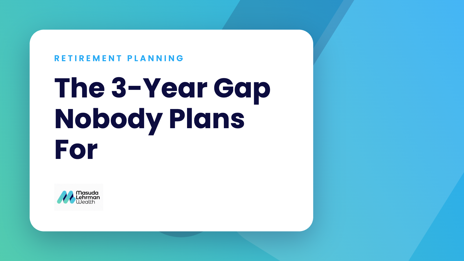 The 3-Year Gap Nobody Plans For — Health Insurance From 62 to 65: Why Your Withdrawal Strategy Decides What You Pay | Masuda Lehrman Wealth