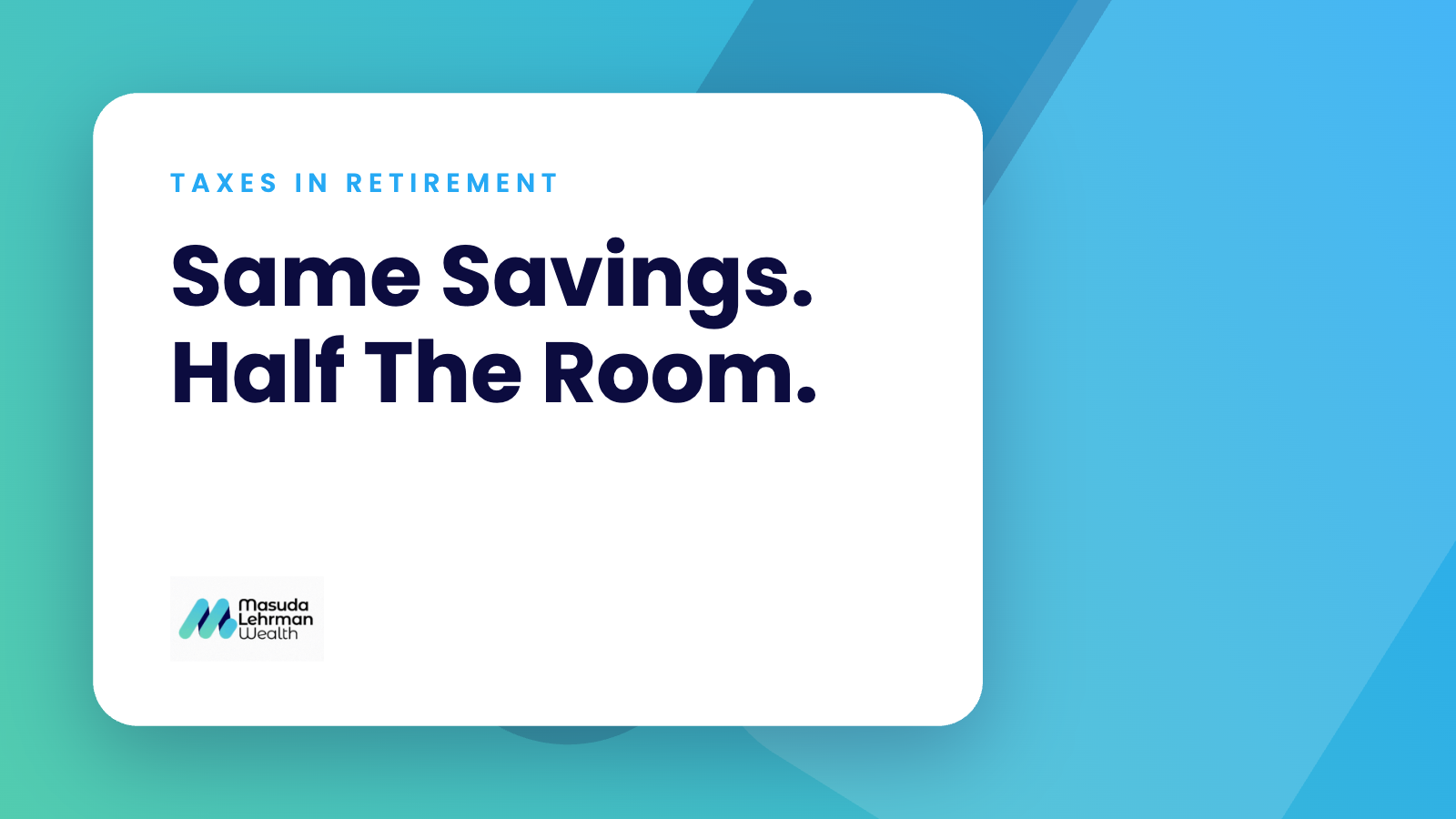 Same Savings. Half The Room. — Single Retiree RMDs: Why Your Solo Line Arrives Sooner Than a Couple's | Masuda Lehrman Wealth
