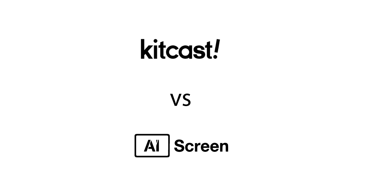 Kitcast vs AIScreen comparison 2026